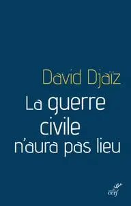 David Djaïz, "La guerre civile n'aura pas lieu"