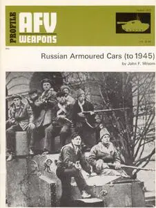 Russian Armoured Cars (to 1945) (AFV Weapons Profile No. 60)