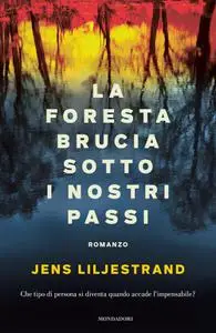 Jens Liljestrand - La foresta brucia sotto i nostri passi