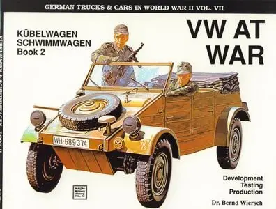 Schiffer Military History Vol. 55: VW at War: Kubelwagen, Schwimmwagen : Book 2 : Development, Testing, Production