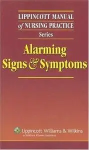 Lippincott Manual of Nursing Practice Series: Alarming Signs and Symptoms