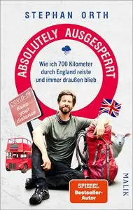 Absolutely ausgesperrt: Wie ich 700 Kilometer durch England reiste und immer draußen blieb (German Edition)