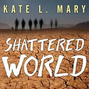 «Shattered World» by Kate L. Mary