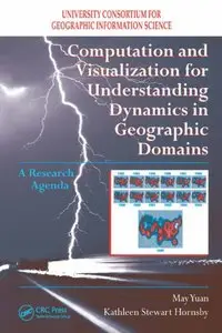 Computation and Visualization for Understanding Dynamics in Geographic Domains (Repost)