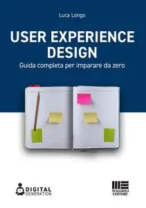 Luca Longo - User Experience Design. Guida completa per imparare da zero