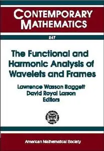 The Functional and Harmonic Analysis of Wavelets and Frames: Ams Special Session on the Functional and Harmonic Analysis of Wav