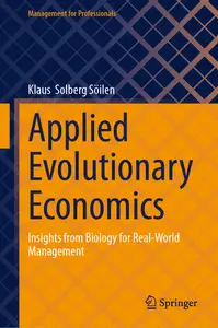 Applied Evolutionary Economics: Insights from Biology for Real-World Management - Klaus Solberg S...