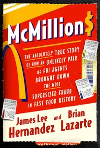 McMillions: The Absolutely True Story of How an Unlikely Pair of FBI Agents Brought Down