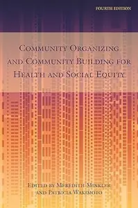 Community Organizing and Community Building for Health and Social Equity, 4th edition