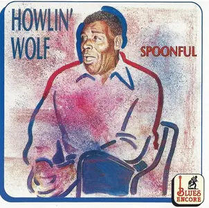 Howlin' Wolf - Spoonful [Recorded 1952-1973] (1992)