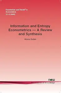 Information and Entropy Econometrics: A Review and Synthesis