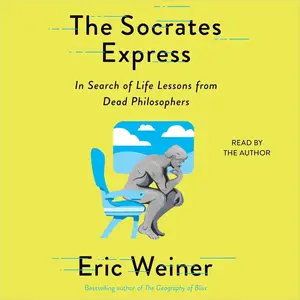 The Socrates Express: In Search of Life Lessons from Dead Philosophers [Audiobook] (Repost)