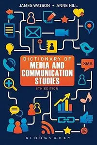 Dictionary of Media and Communication Studies Ed 8