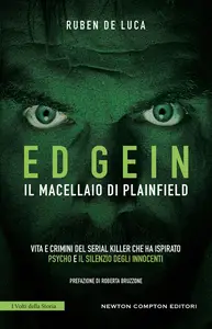 Ed Gein. Il macellaio di Plainfield - Ruben De Luca