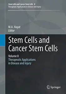 Stem Cells and Cancer Stem Cells, Volume 8: Therapeutic Applications in Disease and Injury