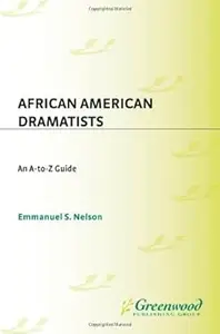 African American Dramatists: An A-to-Z Guide