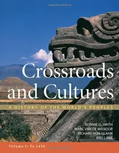 Crossroads and Cultures, Volume I: To 1450: A History of the World's Peoples (Repost)