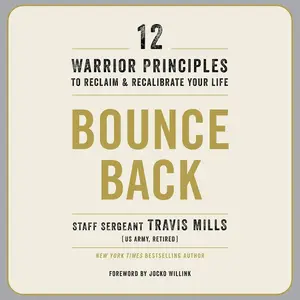 Bounce Back: 12 Warrior Principles to Reclaim and Recalibrate Your Life