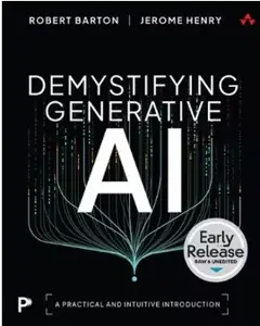 Demystifying Generative AI: A Practical and Intuitive Introduction (Early Release)