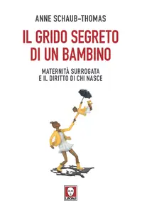 Il grido segreto di un bambino - Anne Schaub-Thomas