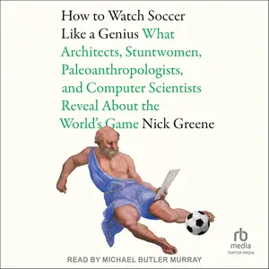 How To Watch Soccer Like a Genius [Audiobook]