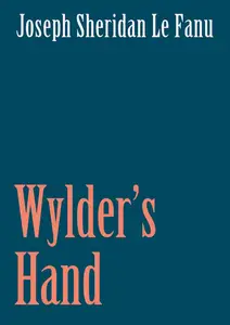 «Wylder's Hand» by Joseph Sheridan Le Fanu