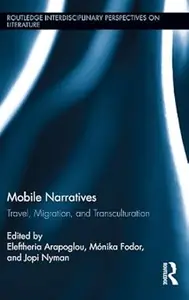 Mobile Narratives: Travel, Migration, and Transculturation