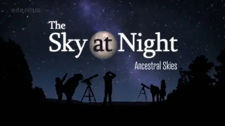 BBC The Sky at Night - Ancestral Skies (2024)