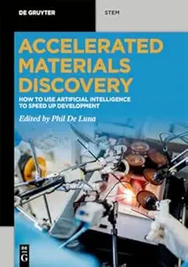 Accelerated Materials Discovery: How to Use Artificial Intelligence to Speed Up Development (Repost)