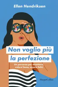 Helen Hendriksen - Non voglio più la perfezione