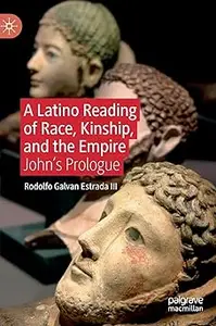 A Latino Reading of Race, Kinship, and the Empire: John’s Prologue