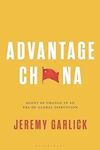 Advantage China: Agent of Change in an Era of Global Disruption