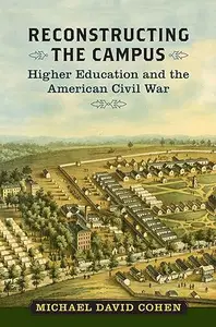 Reconstructing the Campus: Higher Education and the American Civil War