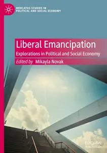 Liberal Emancipation: Explorations in Political and Social Economy