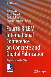 Fourth RILEM International Conference on Concrete and Digital Fabrication: Digital Concrete 2024
