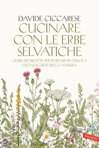 Cucinare con le erbe selvatiche - Davide Ciccarese