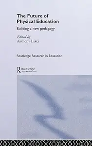 The Future of Physical Education: Building a New Pedagogy