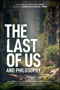 The Last of Us and Philosophy: Look for the Light (The Blackwell Philosophy and Pop Culture Series)