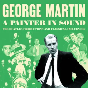 VA - George Martin - A Painter In Sound (Pre-Beatles Productions And Classical Influences) (2022)