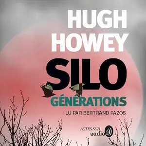 Hugh Howey, "Silo, tome 3 : Générations"