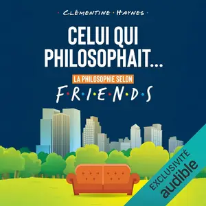 Clémentine Haynes, "Celui qui philosophait... La philosophie selon Friends"