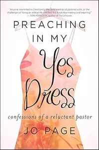 Preaching in My Yes Dress: Confessions of a Reluctant Pastor