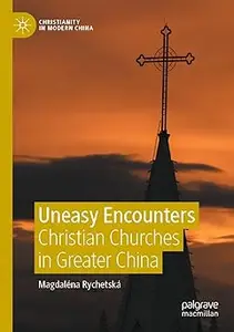 Uneasy Encounters: Christian Churches in Greater China