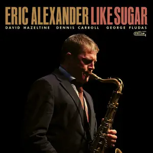 Eric Alexander - Like Sugar (2025)