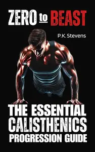 Zero to Beast : The Essential Calisthenics Progression Guide