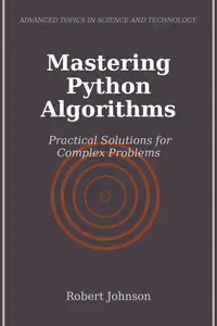 Mastering Python Algorithms: Practical Solutions for Complex Problems