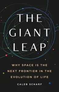 The Giant Leap: Why Space Is the Next Frontier in the Evolution of Life