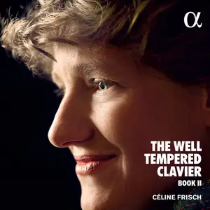 Céline Frisch - Johann Sebastian Bach: The Well Tempered Clavier Book II (2019)