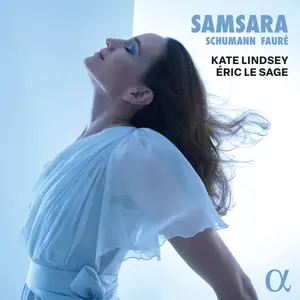 Kate Lindsey & Éric Le Sage - Samsara R. Schumann & Fauré (2025) [Official Digital Download 24/96]