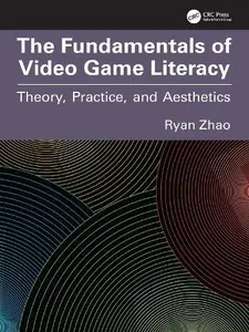 The Fundamentals of Video Game Literacy: Theory, Practice, and Aesthetics